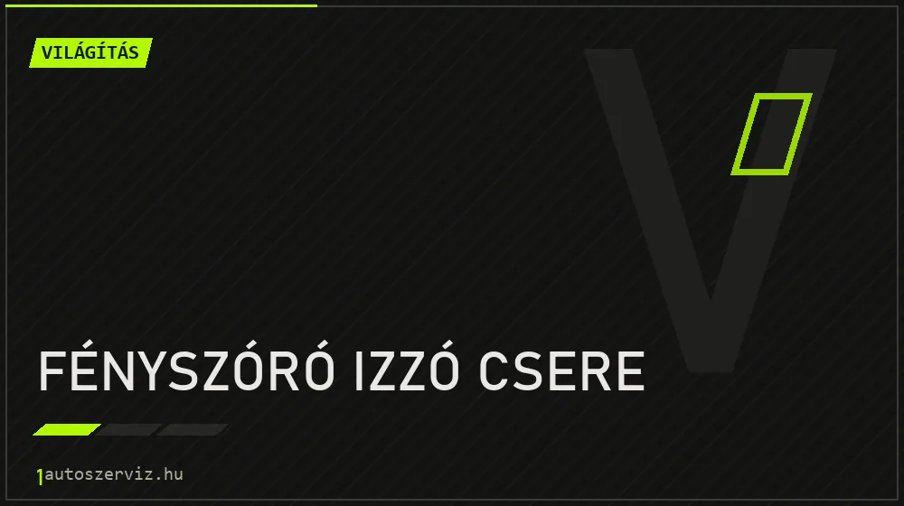 Fényszóró izzó csere javítás - világításjavítás