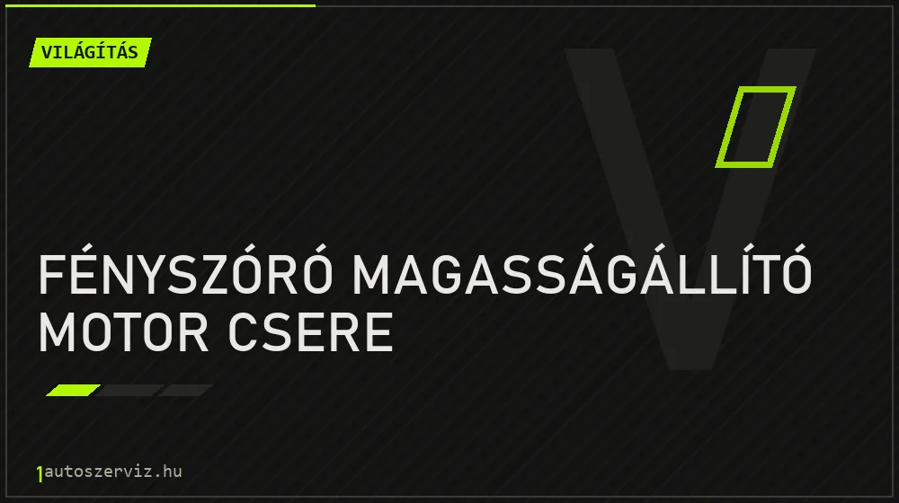 Fényszóró magasságállító motor csere javítás - világításjavítás