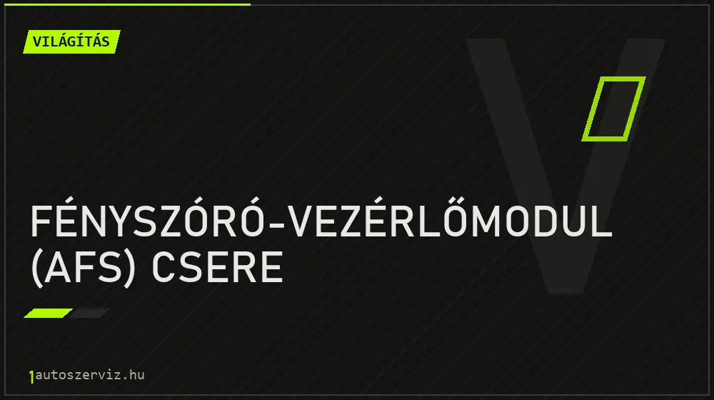 Fényszóró-vezérlőmodul (AFS) csere javítás - világításjavítás