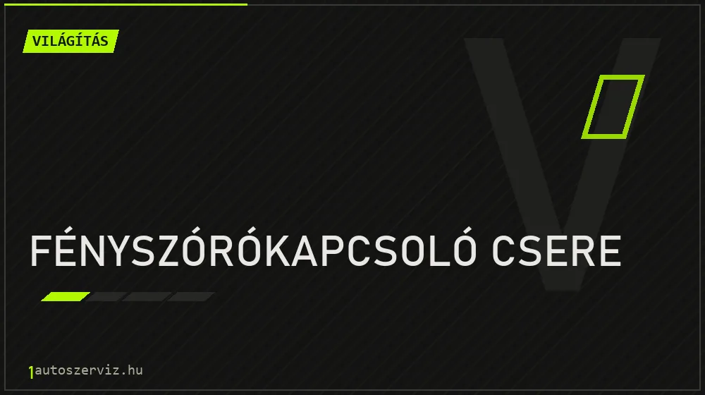 Fényszórókapcsoló csere javítás - világításjavítás