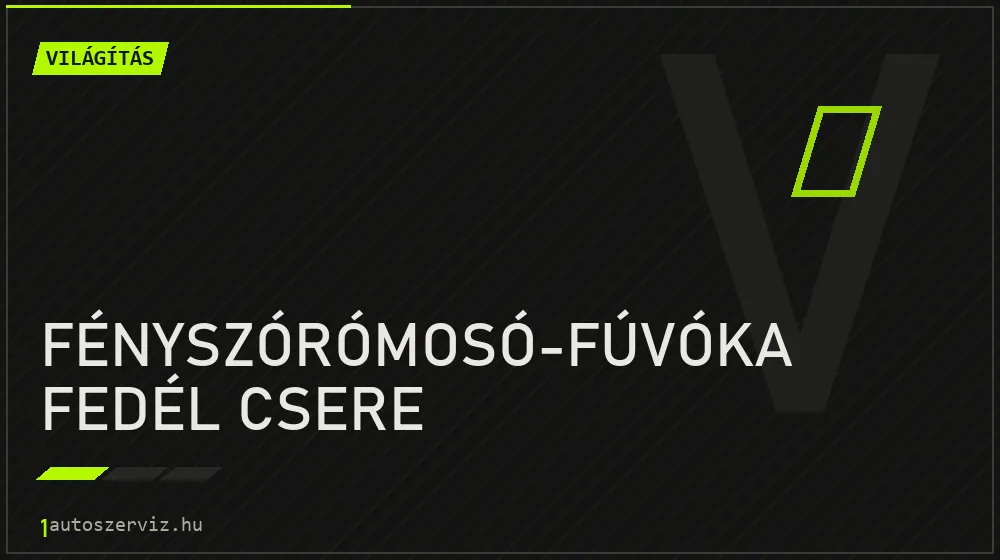 Fényszórómosó-fúvóka fedél csere - Világítás Budapesten