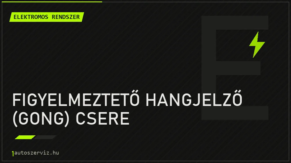 Figyelmeztető hangjelző (gong) csere javítás - autóvillamossági javítás