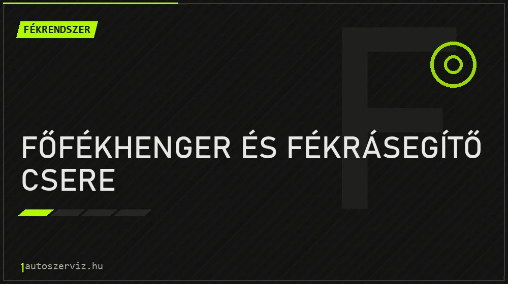 Főfékhenger és fékrásegítő csere - Fékrendszer Budapesten