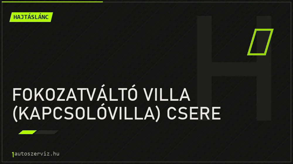 Fokozatváltó villa (kapcsolóvilla) csere - Hajtáslánc Budapesten
