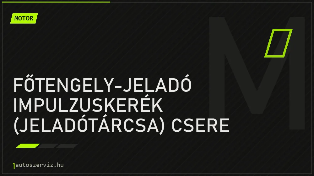 Főtengely-jeladó impulzuskerék (jeladótárcsa) csere - Motor Budapesten