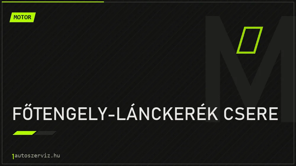 Főtengely-lánckerék csere - Motor Budapesten