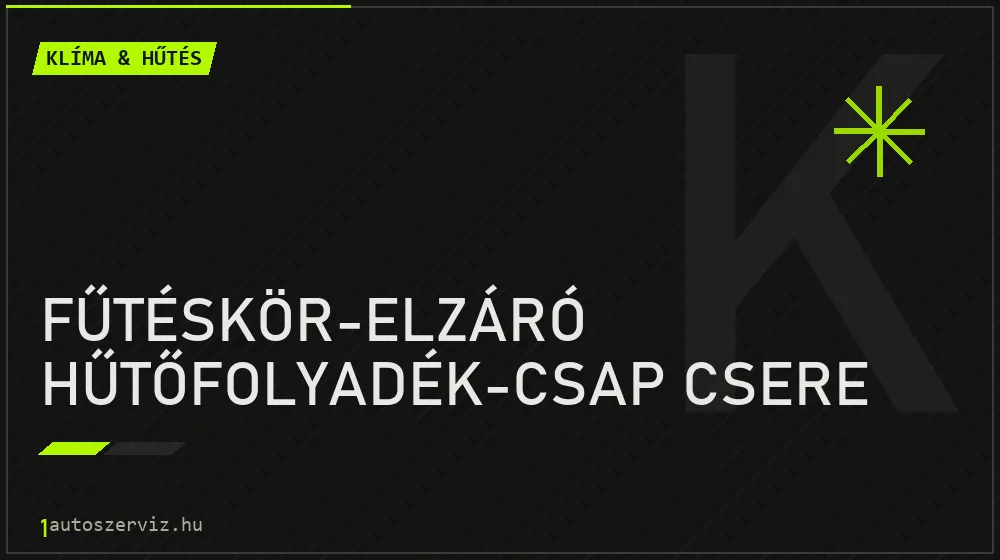 Fűtéskör-elzáró hűtőfolyadék-csap csere - Klíma & hűtés Budapesten