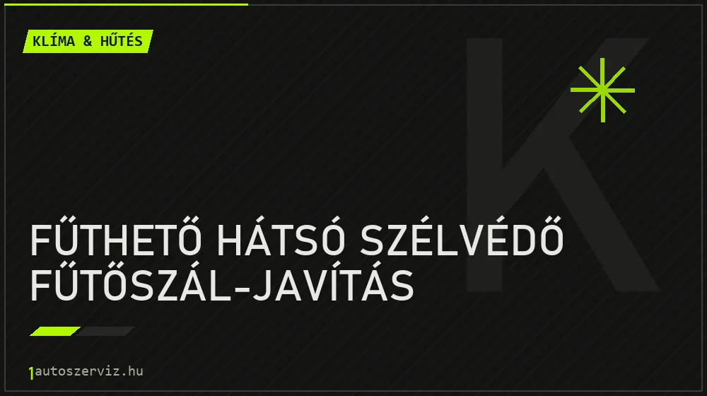 Fűthető hátsó szélvédő fűtőszál-javítás javítás - autóklíma-szerviz