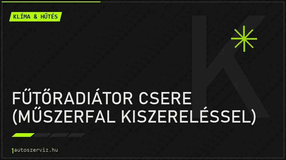 Fűtőradiátor csere (műszerfal kiszereléssel) javítás - autóklíma-szerviz