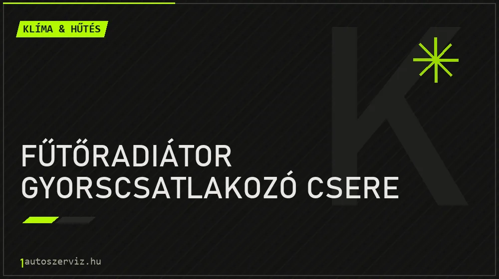 Fűtőradiátor gyorscsatlakozó csere - Klíma & hűtés Budapesten