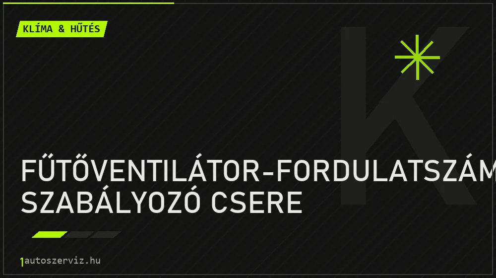 Fűtőventilátor-fordulatszám szabályozó csere - Klíma & hűtés Budapesten