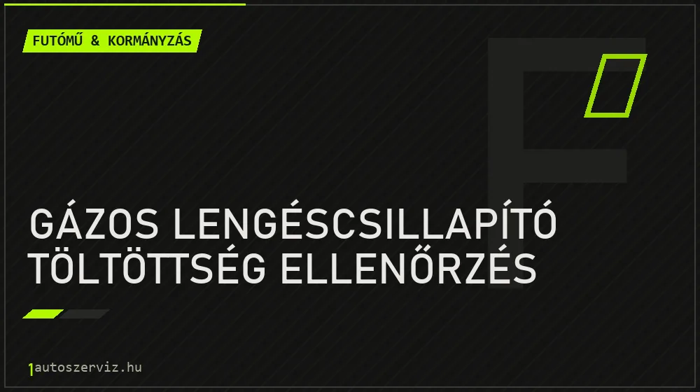 Gázos lengéscsillapító töltöttség ellenőrzés javítás - futóműjavítás