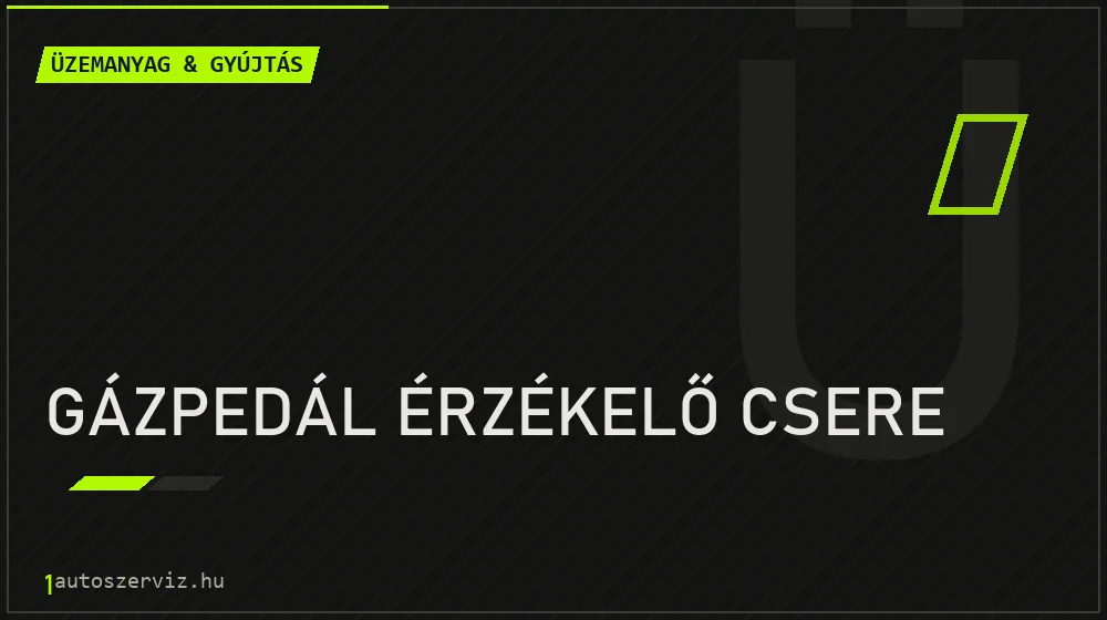 Gázpedál érzékelő csere javítás - üzemanyagrendszer-javítás