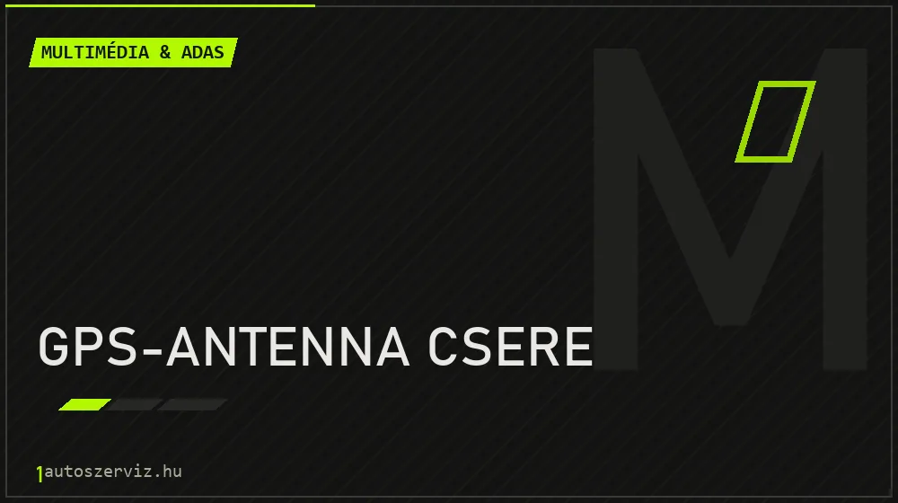 GPS-antenna csere javítás - multimédia- és asszisztensrendszer-javítás