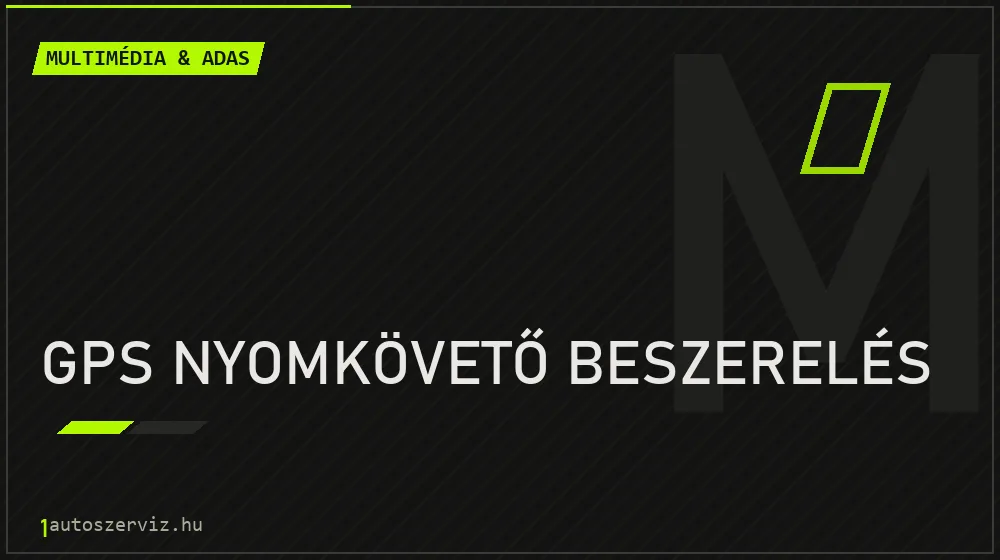GPS nyomkövető beszerelés - Multimédia & ADAS Budapesten