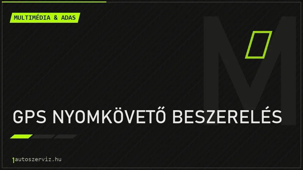 GPS nyomkövető beszerelés javítás - multimédia- és asszisztensrendszer-javítás