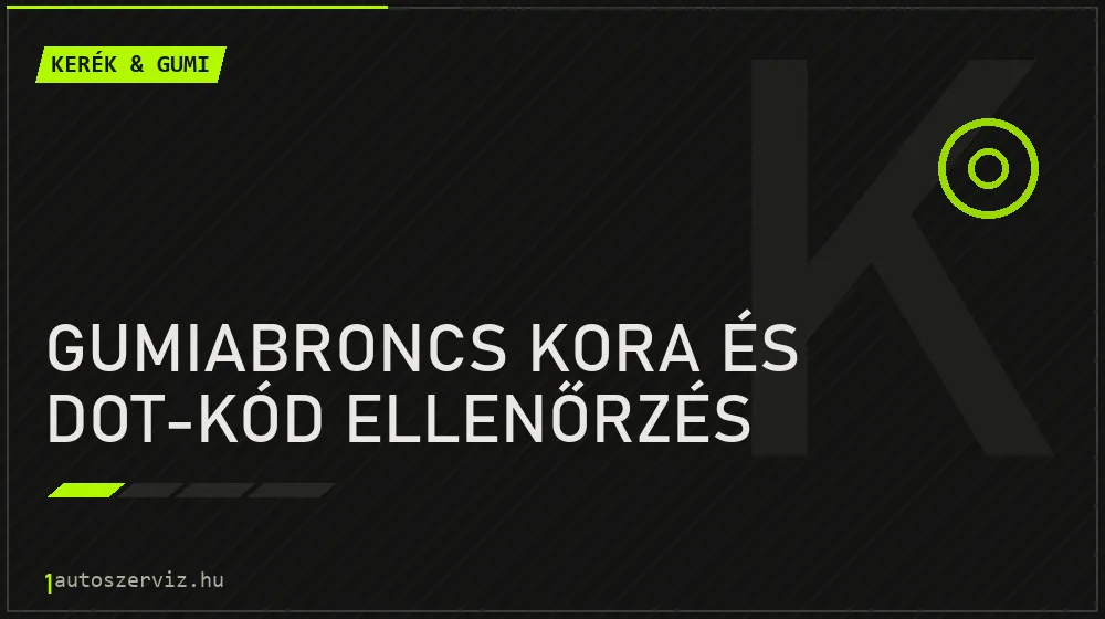 Gumiabroncs kora és DOT-kód ellenőrzés javítás - gumiabroncs-szerviz