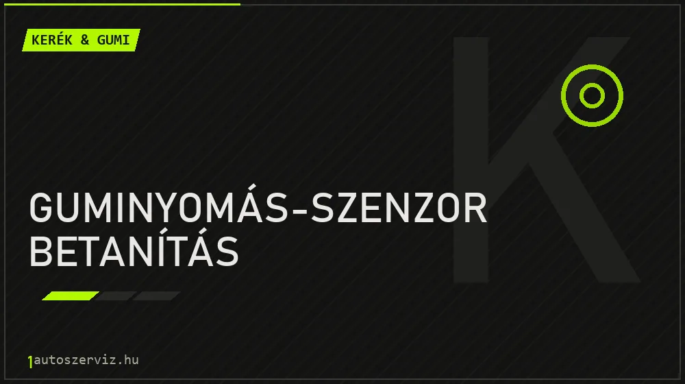 Guminyomás-szenzor betanítás javítás - gumiabroncs-szerviz