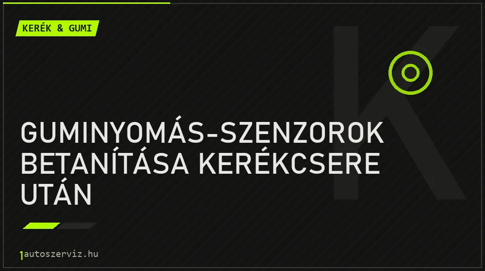 Guminyomás-szenzorok betanítása kerékcsere után - Kerék & gumi Budapesten