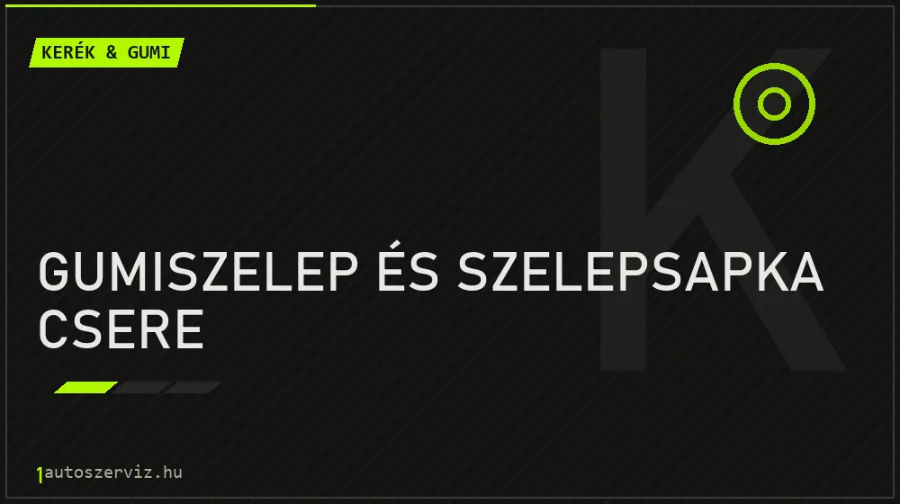 Gumiszelep és szelepsapka csere - Kerék & gumi Budapesten