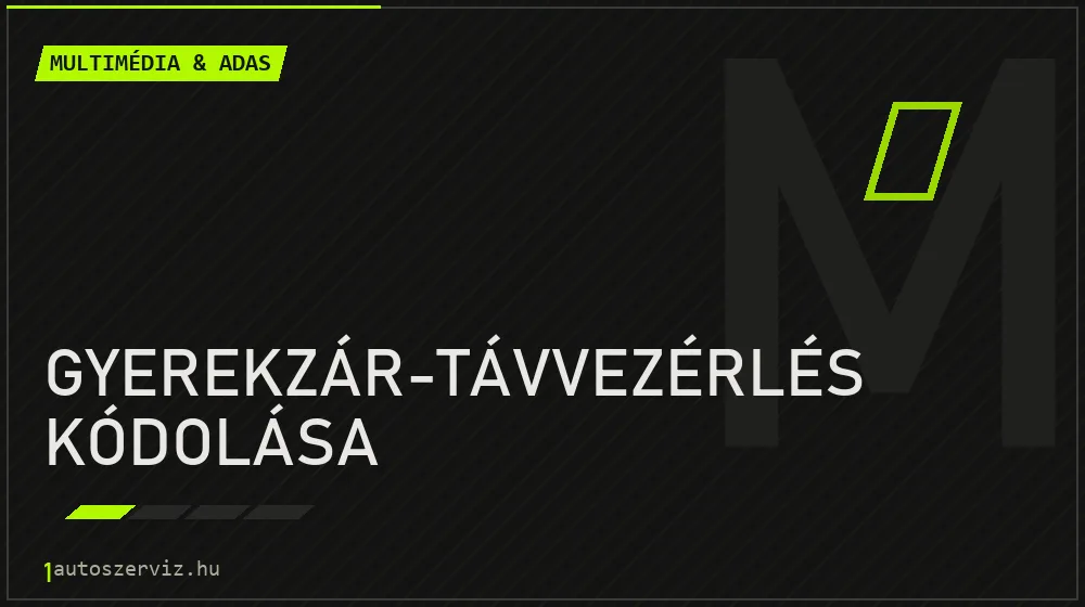 Gyerekzár-távvezérlés kódolása javítás - multimédia- és asszisztensrendszer-javítás