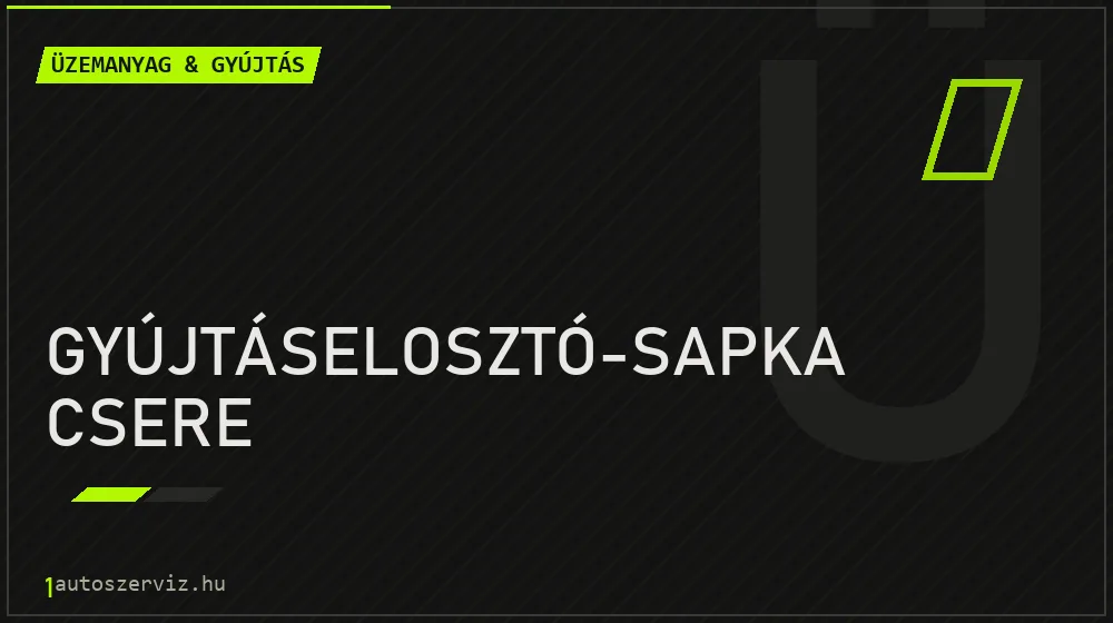 Gyújtáselosztó-sapka csere - Üzemanyag & gyújtás Budapesten