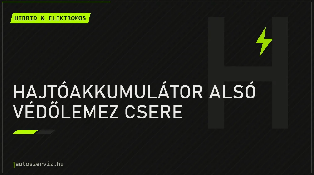 Hajtóakkumulátor alsó védőlemez csere javítás - hibrid- és elektromosautó-szerviz