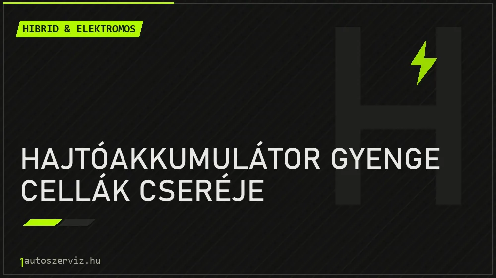 Hajtóakkumulátor gyenge cellák cseréje javítás - hibrid- és elektromosautó-szerviz
