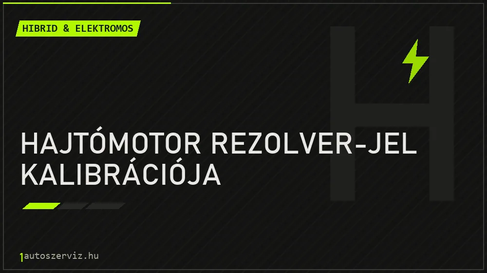 Hajtómotor rezolver-jel kalibrációja - Hibrid & elektromos Budapesten