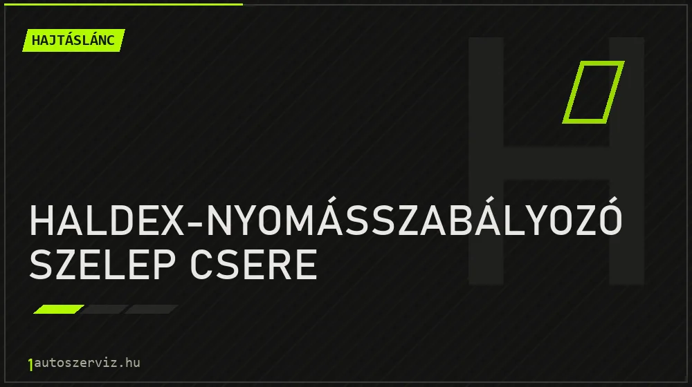 Haldex-nyomásszabályozó szelep csere - Hajtáslánc Budapesten