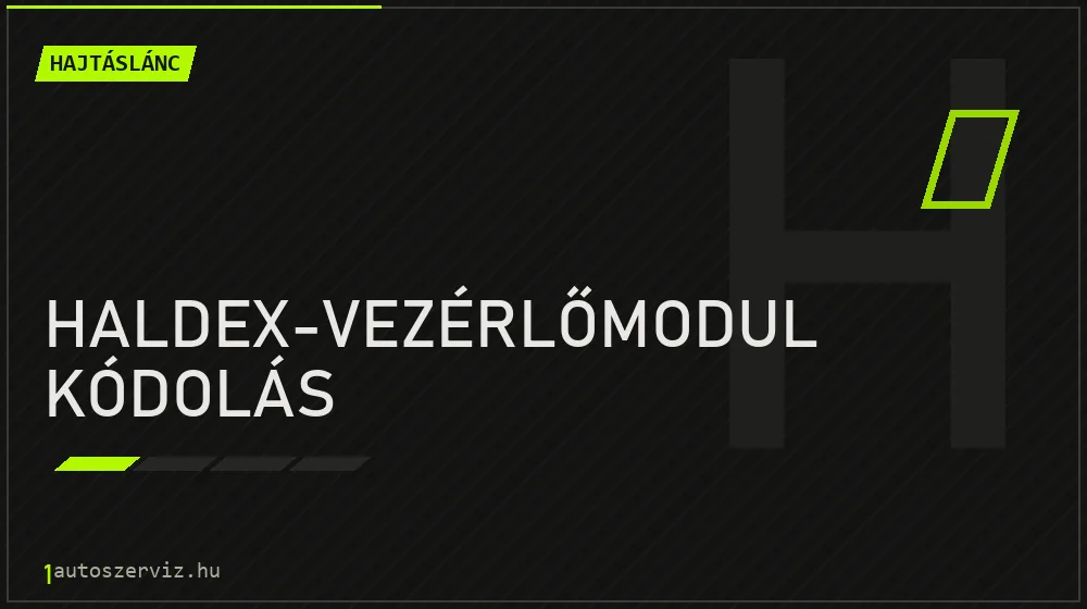 Haldex-vezérlőmodul kódolás - Hajtáslánc Budapesten