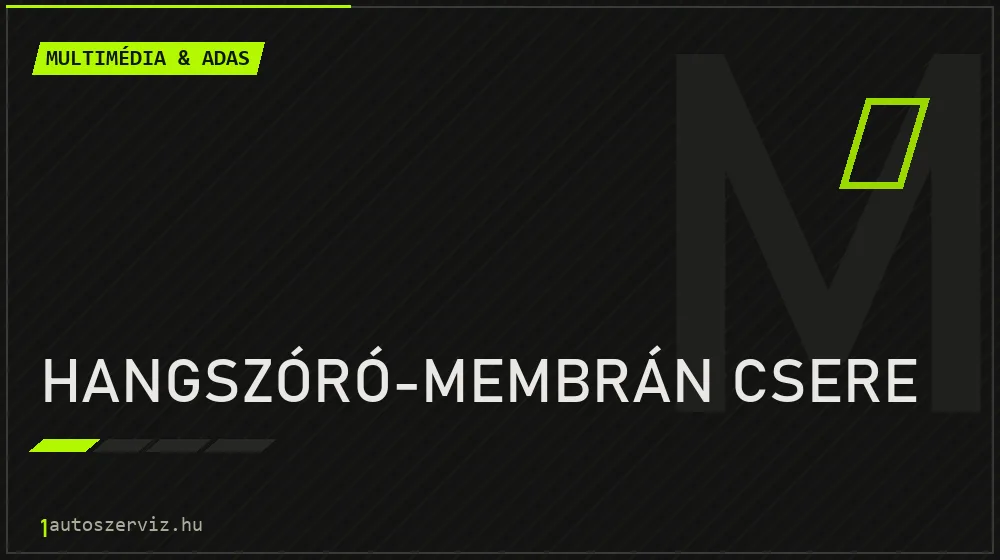 Hangszóró-membrán csere - Multimédia & ADAS Budapesten