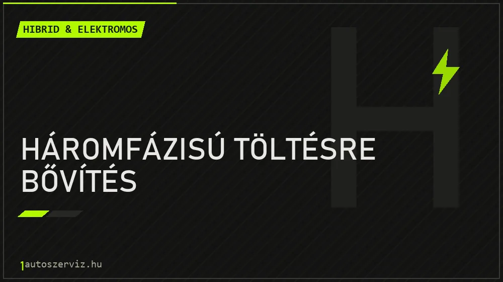 Háromfázisú töltésre bővítés - Hibrid & elektromos Budapesten