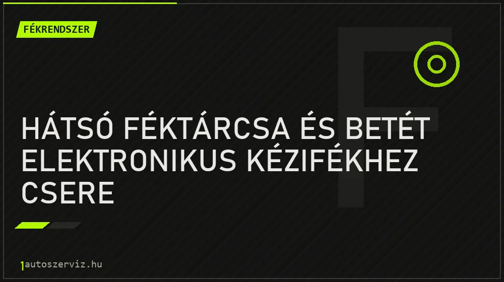 Hátsó féktárcsa és betét elektronikus kézifékhez csere javítás - fékjavítás
