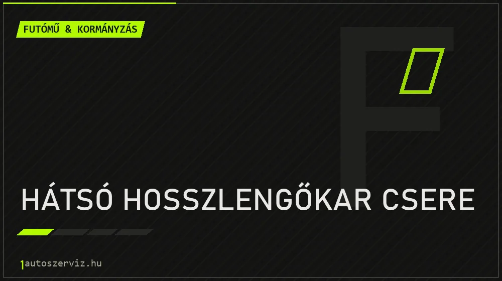 Hátsó hosszlengőkar csere - Futómű & kormányzás Budapesten