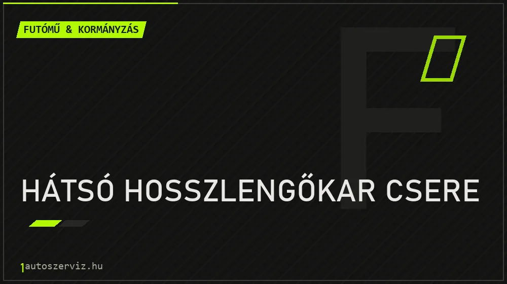 Hátsó hosszlengőkar csere javítás - futóműjavítás