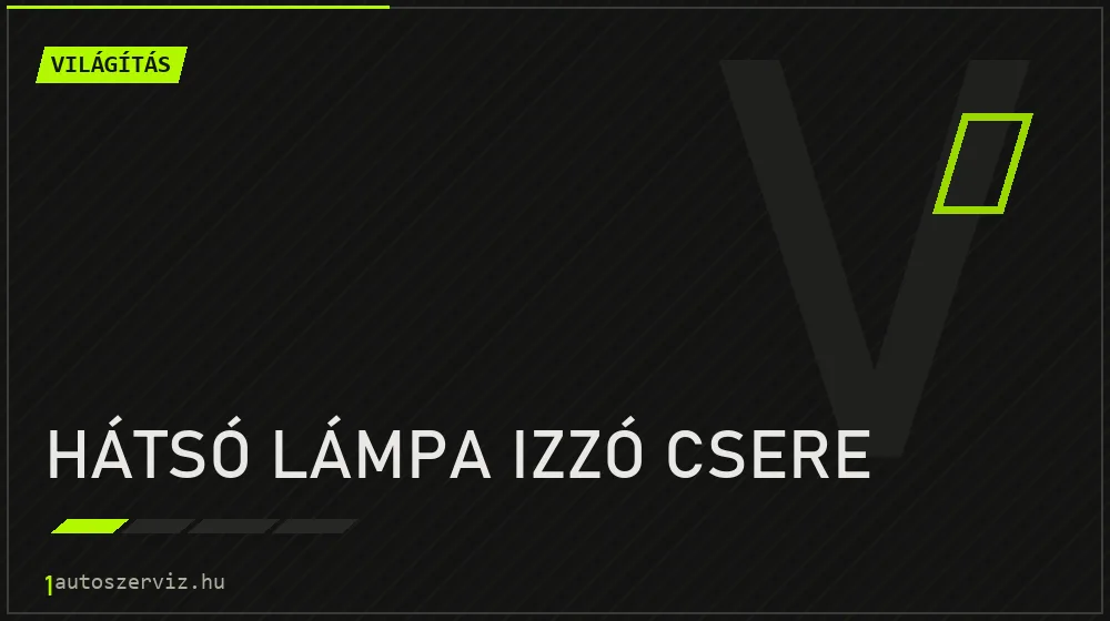 Hátsó lámpa izzó csere - Világítás Budapesten