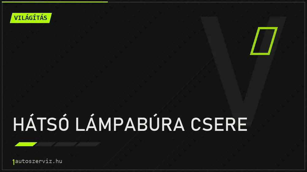 Hátsó lámpabúra csere - Világítás Budapesten