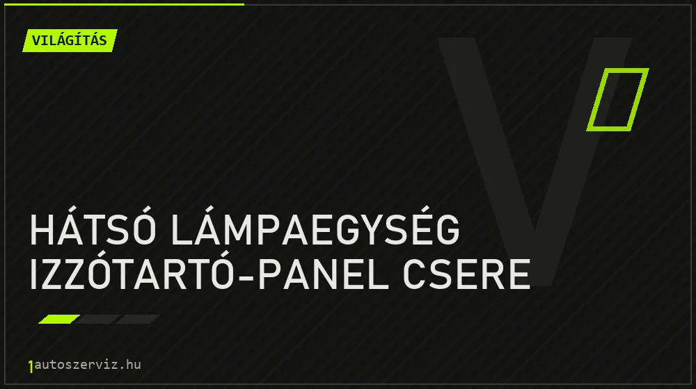 Hátsó lámpaegység izzótartó-panel csere javítás - világításjavítás