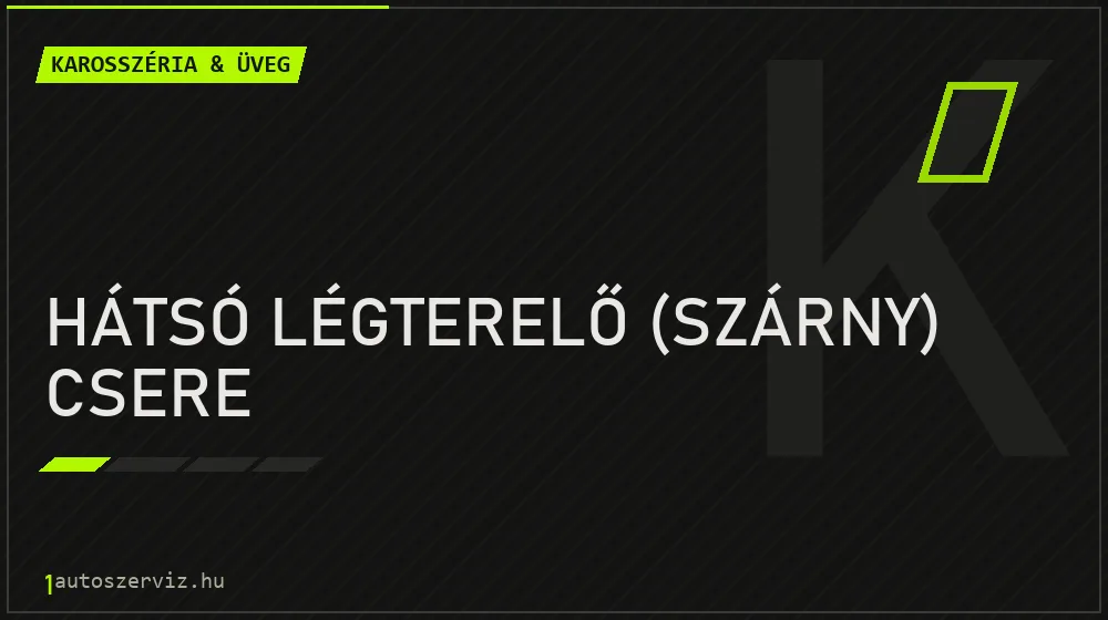 Hátsó légterelő (szárny) csere javítás - karosszéria- és üvegjavítás