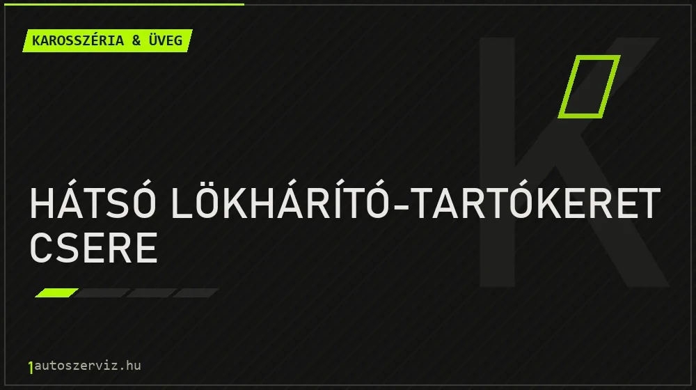 Hátsó lökhárító-tartókeret csere javítás - karosszéria- és üvegjavítás