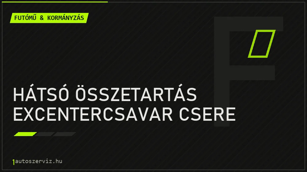 Hátsó összetartás excentercsavar csere javítás - futóműjavítás