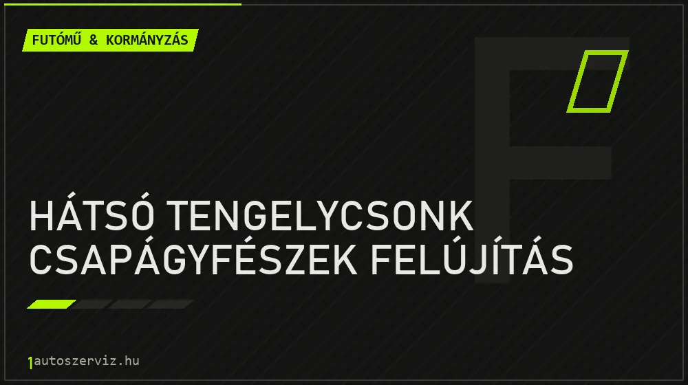 Hátsó tengelycsonk csapágyfészek felújítás - Futómű & kormányzás Budapesten