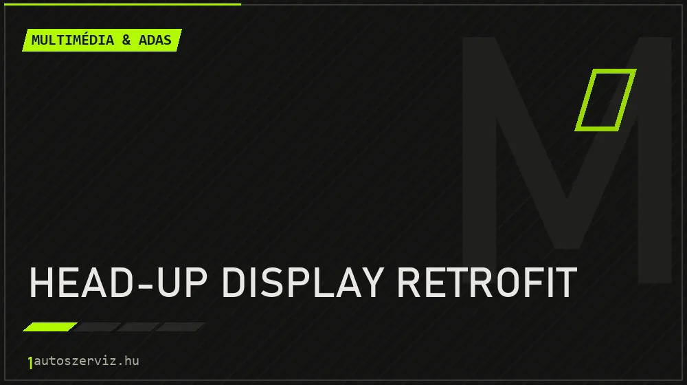Head-up display retrofit javítás - multimédia- és asszisztensrendszer-javítás