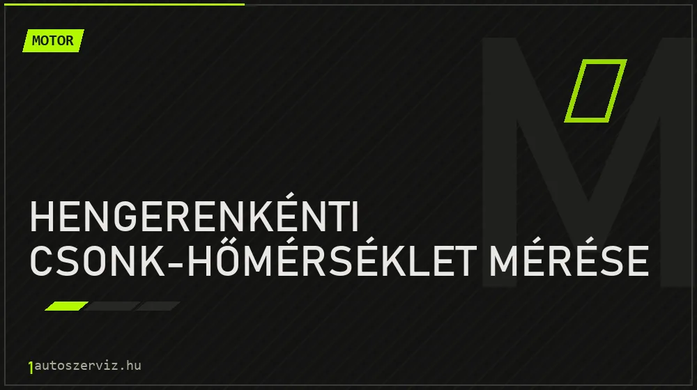 Hengerenkénti csonk-hőmérséklet mérése javítás - motorjavítás