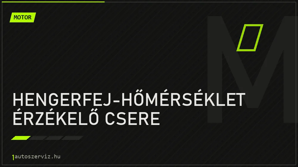 Hengerfej-hőmérséklet érzékelő csere - Motor Budapesten