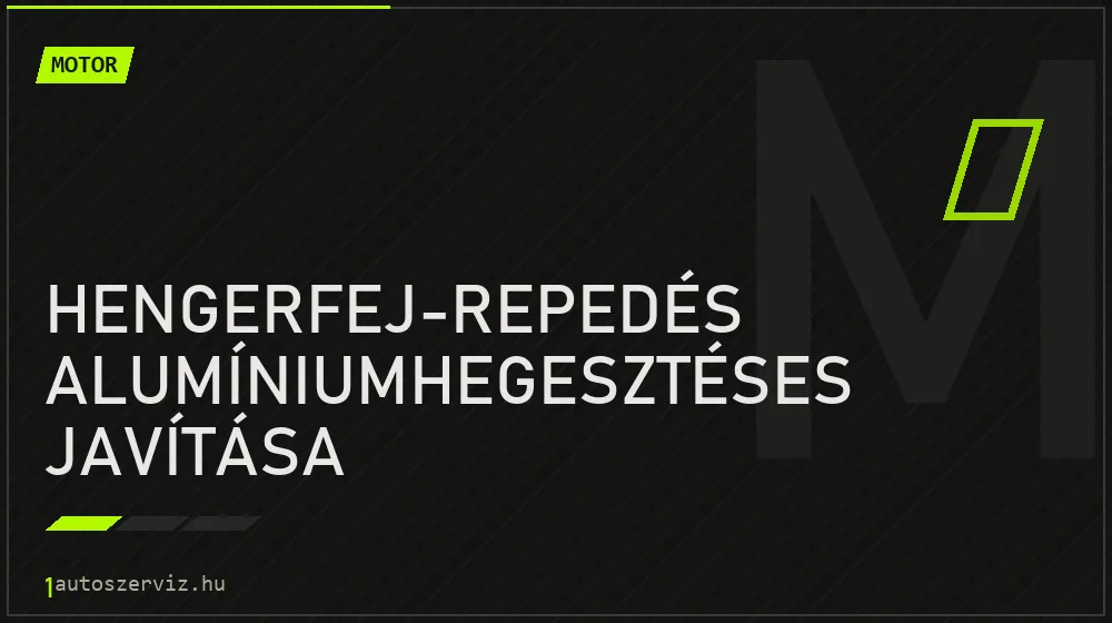 Hengerfej-repedés alumíniumhegesztéses javítása javítás - motorjavítás