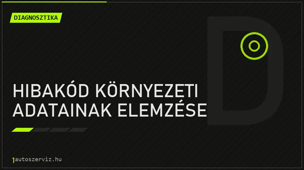 Hibakód környezeti adatainak elemzése javítás - autódiagnosztika