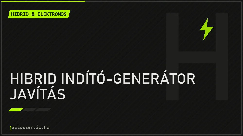 Hibrid indító-generátor javítás - Hibrid & elektromos Budapesten