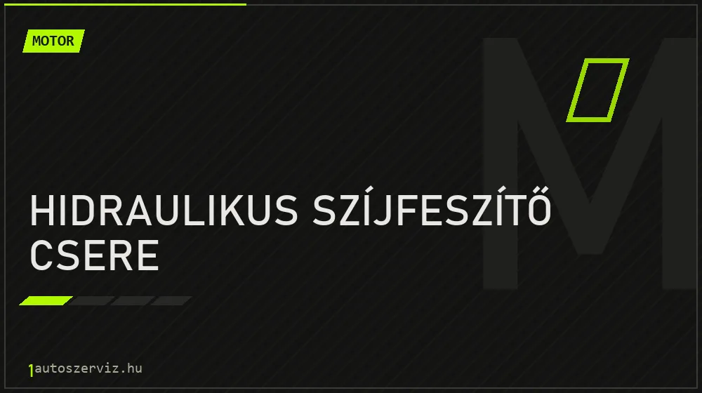 Hidraulikus szíjfeszítő csere - Motor Budapesten